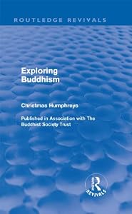 Exploring Buddhism (Routledge Revivals) by Christmas Humphreys