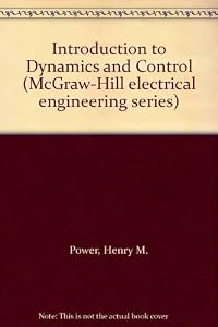 Introduction to Dynamics and Control by Henry M. Power