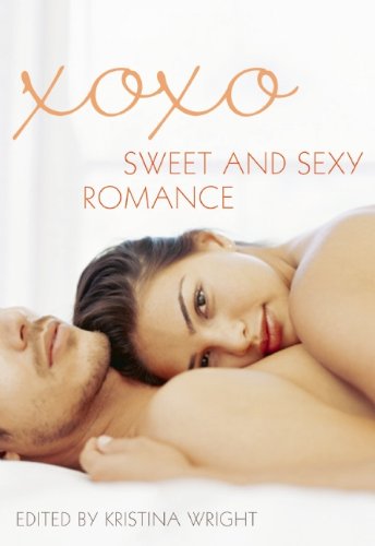 xoxo: Sweet and Sexy Romance by Kristina Wright