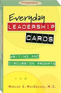 Everyday Leadership Cards: Writing and Discussion Prompts by Mariam G. MacGregor