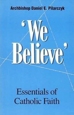 "We Believe" Essentials of Catholic Faith