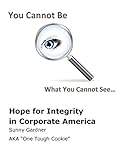 You Cannot Be What You Cannot See: Hope For Integrity In Corporate America