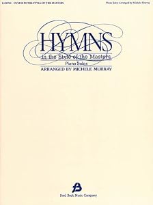 Hymns in the Style of the Masters, Volume 1 by Michelle Murray