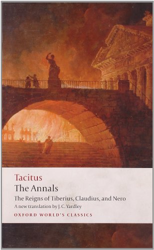 The Annals: The Reigns of Tiberius, Claudius, and Nero (Oxford World's Classics) by Cornelius Tacitus