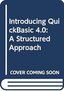 Introducing QuickBasic 4.0: A Structured Approach by Nancy B. Stern