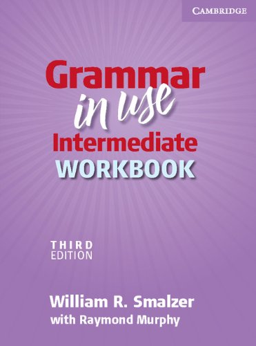 Grammar in Use Intermediate Workbook by William R. Smalzer