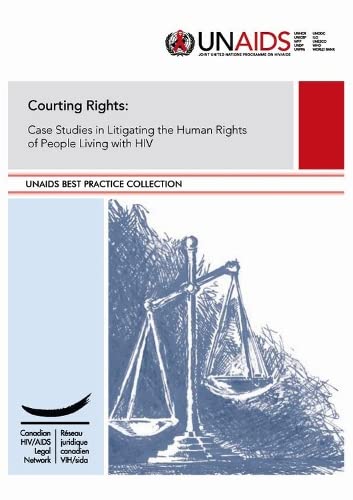Courting Rights: Case Studies in Litigating the Rights of People Living with HIV (A UNAIDS Publication) by UNAIDS