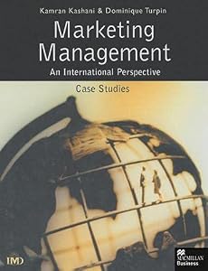 Marketing Management: An International Perspective ; Case Studies (International Marketing Series) by Kamran Kashani