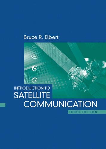 Introduction to Satellite Communictn 3e (Artech House Space Applications) by Bruce R Elbert
