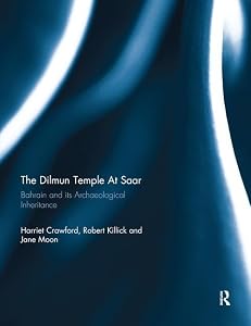 Dilmun Temple At Saar: Bahrain and its Archaeological Inheritance (London-bahrain Archaeological Espedition: Saar Excavation Reports I)