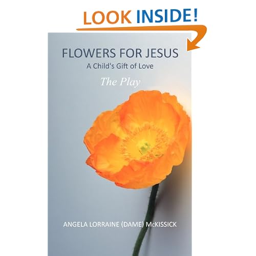 Flowers for Jesus: A Child's Gift of Love: The Play