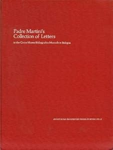 Padre Martini's Collection of Letters in the Civico Museo Bibliografico Musicale in Bologna: An Annotated Index (Annotated Reference Tools in Music) by Anne Schnoebelen