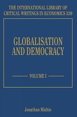 Globalisation and Democracy (The International Library of Critical Writings in Economics series, 339)