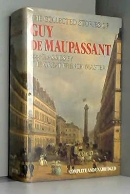 The Collected Stories of Guy de Maupassant