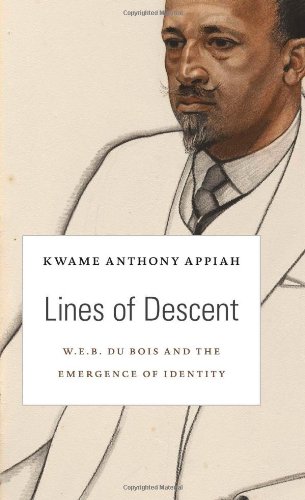 Lines of Descent: W. E. B. Du Bois and the Emergence of Identity by Kwame Anthony Appiah