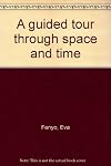 A guided tour through space and time
