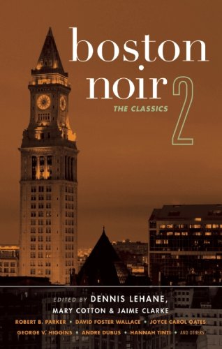 Boston Noir 2: The Classics (Akashic Noir) by Dennis Lehane