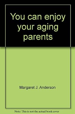 You can enjoy your aging parents