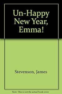 Un-Happy New Year, Emma! by James Stevenson