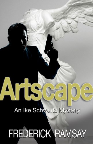 Artscape: An Ike Schwartz Mystery #1 (Ike Schwartz Series) by Frederick Ramsay