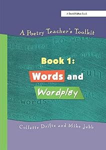 A Poetry Teacher's Toolkit: Book 1: Words and Wordplay