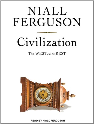 Civilization: The West and the Rest by Niall Ferguson