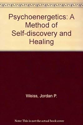 Psychoenergetics: A Method of Self-Discovery and Healing