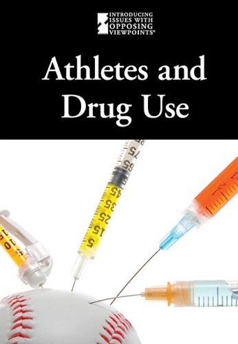 Athletes and Drug Use (Introducing Issues With Opposing Viewpoints) by Lauri S. Friedman