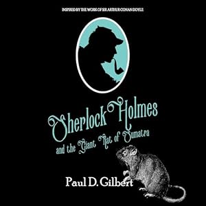 Sherlock Holmes and the Giant Rat of Sumatra by Paul D. Gilbert