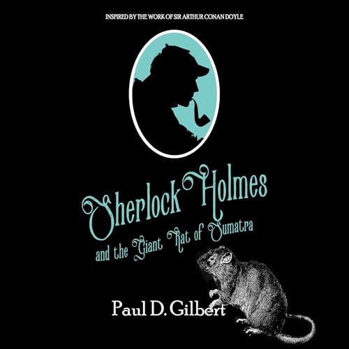 Sherlock Holmes and the Giant Rat of Sumatra by Paul D. Gilbert
