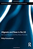 Philip Kretsedemas, "Migrants and Race in the US: Territorial Racism and the Alien/Outside" (Routledge, 2014)