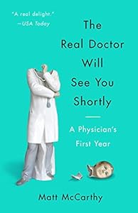 The real doctor will see you shortly : a physician's first year