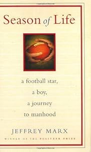 Season of Life: A Football Star, a Boy, a Journey to Manhood by Jeffrey Marx