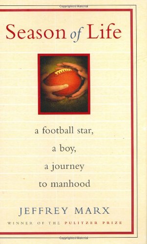 Season of Life: A Football Star, a Boy, a Journey to Manhood by Jeffrey Marx