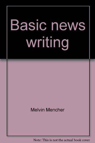 Basic news writing by Melvin Mencher