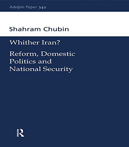 Wither Iran?: Reform, Domestic Politics and National Security (Adelphi series) by Shahram Chubin