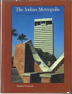 The Indian Metropolis: A View Toward the West by Norma Evenson