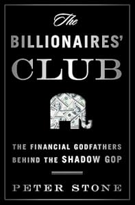 The Billionaires' Club: The Financial Godfathers Behind the Shadow GOP