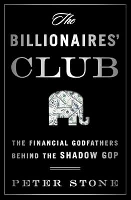 The Billionaires' Club: The Financial Godfathers Behind the Shadow GOP