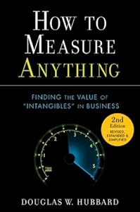 How to Measure Anything: Finding the Value of Intangibles in Business