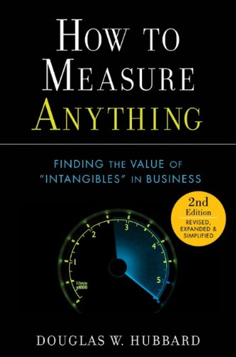 How to Measure Anything: Finding the Value of Intangibles in Business by Douglas W. Hubbard