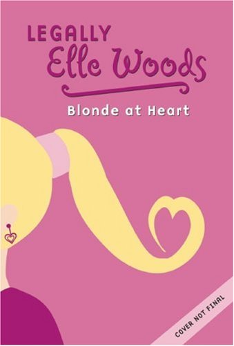 Elle Woods: Blonde at Heart - #1 (Legally Elle Woods) by Natalie Standiford