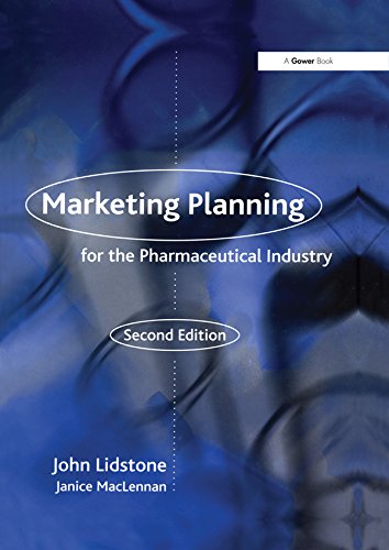 Marketing Planning for the Pharmaceutical Industry by John Lidstone