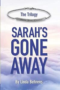 The Trilogy Sarah's Gone Away by Linda Behrens