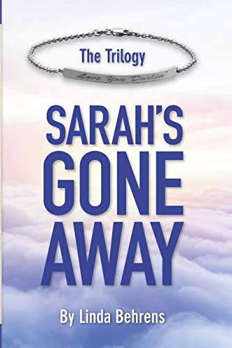 The Trilogy Sarah's Gone Away by Linda Behrens