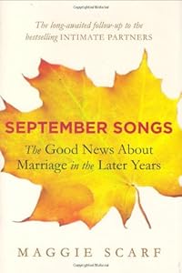September Songs: The Good News About Marriage in the Later Years by Maggie Scarf