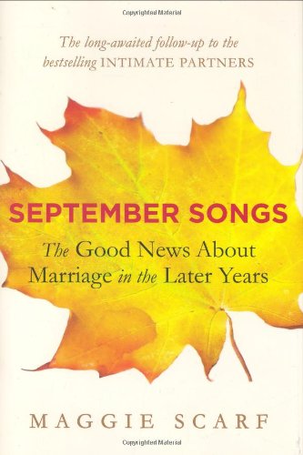 September Songs: The Good News About Marriage in the Later Years by Maggie Scarf