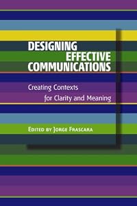 Designing Effective Communications: Creating Contexts for Clarity And Meaning by Jorge Frascara