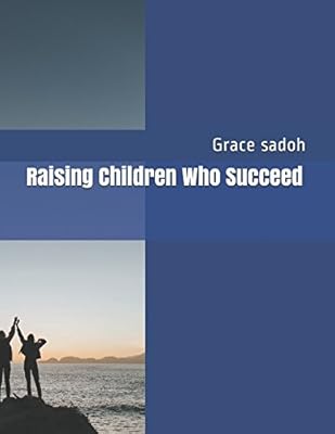 Raising Children Who Succeed