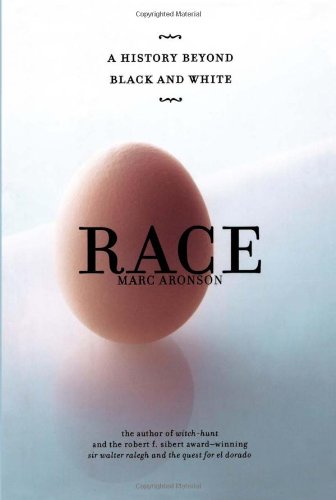 Race: A History Beyond Black and White by Marc Aronson